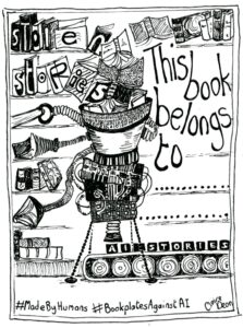 A bookplate that shows a ramshackle techbot stealing stories from books to mash them up and churn out uniform AI story cubes. Text says 'This book belongs to'. Handmade by Claire Dean.)